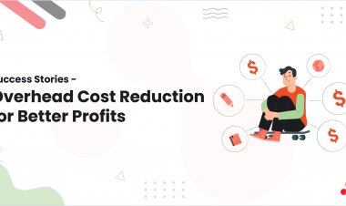Success Stories - Overhead Cost Reduction for Better Profits