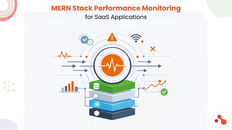 MERN Stack Performance Monitoring for SaaS Applications